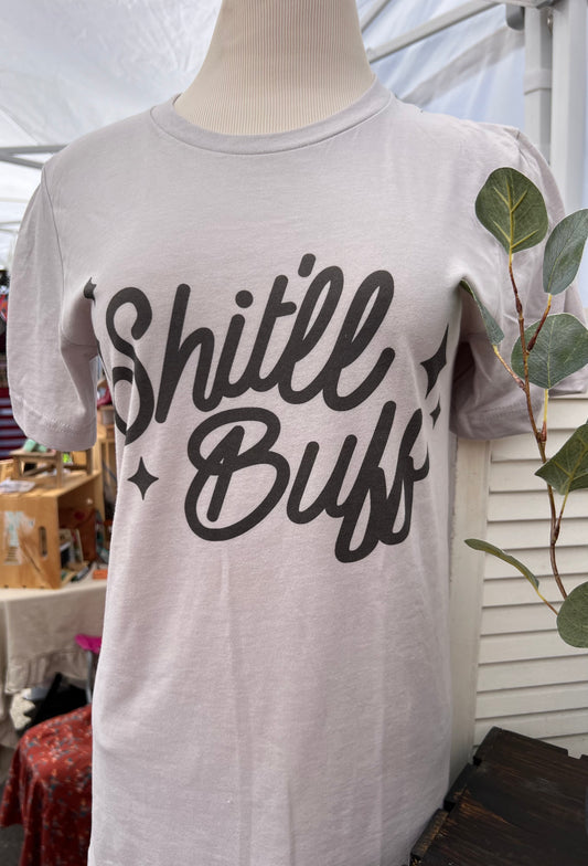 Shit’ll Buff Tee
